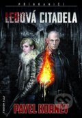 Kniha: Ledová citadela (Pavel Korněv). FANTOM Print, 2018 Kniha: Ledová citadela (Pavel Korněv). FANTOM Print, 2018