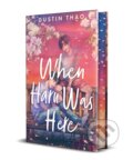 Kniha: When Haru Was Here (Dustin Thao). First Ink, 2024 Kniha: When Haru Was Here (Dustin Thao). First Ink, 2024