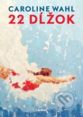 E-kniha: 22 dĺžok (Caroline Wahl), 2024 E-kniha: 22 dĺžok (Caroline Wahl), 2024