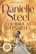 Kniha: The Ball at Versailles (Danielle Steel). Pan Macmillan, 2024 Kniha: The Ball at Versailles (Danielle Steel). Pan Macmillan, 2024