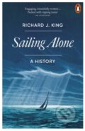 Kniha: Sailing Alone: A History (Richard J. King). Penguin Books, 2024 Kniha: Sailing Alone: A History (Richard J. King). Penguin Books, 2024