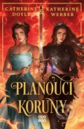 Kniha: Planoucí koruny (Katherine Webber a Catherine Doyle). CooBoo CZ, 2024 Kniha: Planoucí koruny (Katherine Webber a Catherine Doyle). CooBoo CZ, 2024