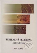 Kniha: Systémová skleróza - sklerodermia (Jozef Lukáč). Osveta, 1998 Kniha: Systémová skleróza - sklerodermia (Jozef Lukáč). Osveta, 1998