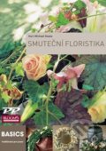 Kniha: Smuteční floristika (Karl-Michael Haake). Profi Press, 2014 Kniha: Smuteční floristika (Karl-Michael Haake). Profi Press, 2014
