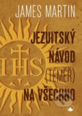 Kniha: Jezuitský návod (téměř) na všechno (James Martin). Karmelitánské nakladatelství, 2024 Kniha: Jezuitský návod (téměř) na všechno (James Martin). Karmelitánské nakladatelství, 2024