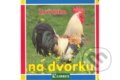 Kniha: Zvířátka na dvorku (Librex). Librex Kniha: Zvířátka na dvorku (Librex). Librex