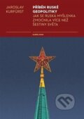 Kniha: Příběh ruské geopolitiky (Jaroslav Kurfürst). Karolinum, 2024 Kniha: Příběh ruské geopolitiky (Jaroslav Kurfürst). Karolinum, 2024