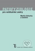 Kniha: Patofyziologie pro nelékařské směry (Martin Vokurka). Karolinum, 2023 Kniha: Patofyziologie pro nelékařské směry (Martin Vokurka). Karolinum, 2023
