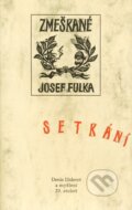 Kniha: Zmeškané setkání (Josef Fulka). Herrmann & synové, 2004 Kniha: Zmeškané setkání (Josef Fulka). Herrmann & synové, 2004