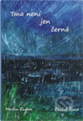 Kniha: Tma není jen černá (Martin Kučera). , 2013 Kniha: Tma není jen černá (Martin Kučera). , 2013