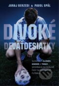 Kniha: Divoké deväťdesiatky (Juraj Berzedi a Pavol Spál). Petit Press, 2024 Kniha: Divoké deväťdesiatky (Juraj Berzedi a Pavol Spál). Petit Press, 2024