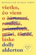Kniha: Všetko, čo viem o láske (Dolly Alderton). Slovart, 2024 Kniha: Všetko, čo viem o láske (Dolly Alderton). Slovart, 2024