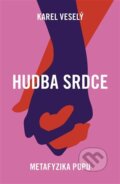 Kniha: Hudba srdce (Karel Veselý), 2024 Kniha: Hudba srdce (Karel Veselý), 2024