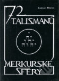 Kniha: 72 talismanů merkurské sféry (Ladislav Moučka). Půdorys, 1999 Kniha: 72 talismanů merkurské sféry (Ladislav Moučka). Půdorys, 1999
