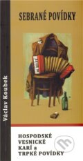 Kniha: Sebrané povídky (Václav Koubek). Václav Koubek, 2000 Kniha: Sebrané povídky (Václav Koubek). Václav Koubek, 2000