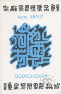 Kniha: Oddychovka (Kamil Zbruž). Drewo a srd, 1998 Kniha: Oddychovka (Kamil Zbruž). Drewo a srd, 1998