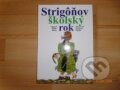 Kniha: Strigôňov školský rok (Július Balco). Regent, 2007 Kniha: Strigôňov školský rok (Július Balco). Regent, 2007