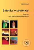Kniha: Estetika v protetice (Irfan Ahmad). Quintessenz, 2008 Kniha: Estetika v protetice (Irfan Ahmad). Quintessenz, 2008