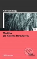 Kniha: Modlitba pro Kateřinu Horovitzovou (Arnošt Lustig). , 2005 Kniha: Modlitba pro Kateřinu Horovitzovou (Arnošt Lustig). , 2005