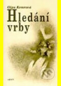 Kniha: Hledání vrby (Olga Kemrová). ARSCI, 2006 Kniha: Hledání vrby (Olga Kemrová). ARSCI, 2006