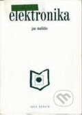 Kniha: Elektronika (Jan Maťátko). Idea servis, 2000 Kniha: Elektronika (Jan Maťátko). Idea servis, 2000