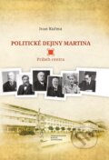 Kniha: Politické dejiny Martina (Ivan Kučma). Vydavateľstvo Matice slovenskej, 2014 Kniha: Politické dejiny Martina (Ivan Kučma). Vydavateľstvo Matice slovenskej, 2014