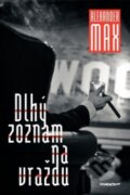 Kniha: Dlhý zoznam na vraždu (Alexander Max). , 2012 Kniha: Dlhý zoznam na vraždu (Alexander Max). , 2012