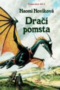 Kniha: Dračí pomsta (Naomi Noviková). Argo, Triton Kniha: Dračí pomsta (Naomi Noviková). Argo, Triton