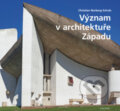 Kniha: Význam v architektuře Západu (Christian Norberg-Schulz). Dokořán, 2019 Kniha: Význam v architektuře Západu (Christian Norberg-Schulz). Dokořán, 2019