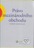 Kniha: Právo mezinárodního obchodu (Naděžda Rozehnalová). Wolters Kluwer ČR, 2007 Kniha: Právo mezinárodního obchodu (Naděžda Rozehnalová). Wolters Kluwer ČR, 2007