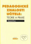 Kniha: Pedagogické znalosti učitele (Vlastimil Švec). Wolters Kluwer ČR, 2002 Kniha: Pedagogické znalosti učitele (Vlastimil Švec). Wolters Kluwer ČR, 2002