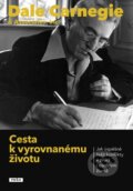Kniha: Cesta k vyrovnanému životu (Dale Carnegie). Práh, 2014 Kniha: Cesta k vyrovnanému životu (Dale Carnegie). Práh, 2014