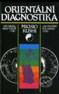 Kniha: Orientální diagnostika (Michio Kushi). Pragma, 1994 Kniha: Orientální diagnostika (Michio Kushi). Pragma, 1994