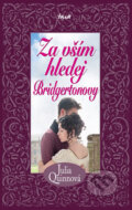 Kniha: Za vším hledej Bridgertonovy (Julia Quinn). Ikar CZ, 2017 Kniha: Za vším hledej Bridgertonovy (Julia Quinn). Ikar CZ, 2017