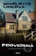 Kniha: Podvedená (Charlotte Link). Ikar CZ, 2017 Kniha: Podvedená (Charlotte Link). Ikar CZ, 2017