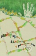 Kniha: Nočný spev sardinky v plechovke (Pectus). Pectus, 2016 Kniha: Nočný spev sardinky v plechovke (Pectus). Pectus, 2016