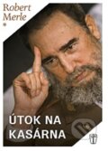 Kniha: Útok na kasárna (Robert Merle). Naše vojsko CZ, 2017 Kniha: Útok na kasárna (Robert Merle). Naše vojsko CZ, 2017