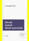 Kniha: Slovník českých lékařů - spisovatelů (Svatopluk Káš). Galén, 2011 Kniha: Slovník českých lékařů - spisovatelů (Svatopluk Káš). Galén, 2011