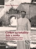 Kniha: Církev za totality - lidé a místa (Markéta Doležalová). Ústav pro studium totalitních režimů, 2016 Kniha: Církev za totality - lidé a místa (Markéta Doležalová). Ústav pro studium totalitních režimů, 2016
