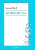 Kniha: Kriminalistika (Radovan Blažek). Heuréka, 2016 Kniha: Kriminalistika (Radovan Blažek). Heuréka, 2016