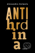 Kniha: Antihrdina (Alexandra Salmela). Artforum, 2017 Kniha: Antihrdina (Alexandra Salmela). Artforum, 2017