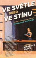 Kniha: Ve světle nebo ve stínu (Lawrence Block). Metafora, 2017 Kniha: Ve světle nebo ve stínu (Lawrence Block). Metafora, 2017