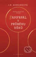 Kniha: Famfrpál v průběhu věků (J.K. Rowling a Kennilworthy Whisp), 2017 Kniha: Famfrpál v průběhu věků (J.K. Rowling a Kennilworthy Whisp), 2017
