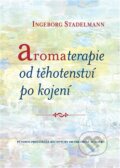 Aromaterapie od těhotenství po kojení - Ingeborg Stadelmann, One Woman Press, 2017