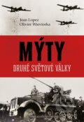 Kniha: Mýty druhé světové války (Jean Lopez a Olivier Wieviorka). Brána, 2017 Kniha: Mýty druhé světové války (Jean Lopez a Olivier Wieviorka). Brána, 2017