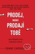 Kniha: Prodej, nebo prodají tobě (Grant Cardone). GRANT CARDONE CEE, 2017 Kniha: Prodej, nebo prodají tobě (Grant Cardone). GRANT CARDONE CEE, 2017