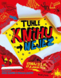 Kniha: Tuhle knihu nejez (David Sinden a Nikalas Catlow). Mladá fronta, 2017 Kniha: Tuhle knihu nejez (David Sinden a Nikalas Catlow). Mladá fronta, 2017