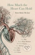 Kniha: How Much the Heart Can Hold (Carys Bray, Rowan Hisayo Buchanan a kolektív). Hodder and Stoughton, 2016 Kniha: How Much the Heart Can Hold (Carys Bray, Rowan Hisayo Buchanan a kolektív). Hodder and Stoughton, 2016