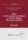 Zákon o tvorbe právnych predpisov a o Zbierke zákonov SR - Ján Svák, Žaneta Surmajová, Boris Balog, Wolters Kluwer, 2017
