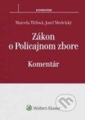 Kniha: Zákon o Policajnom zbore (Jozef Medelský a Marcela Tittlová). Wolters Kluwer (Iura Edition), 2017 Kniha: Zákon o Policajnom zbore (Jozef Medelský a Marcela Tittlová). Wolters Kluwer (Iura Edition), 2017